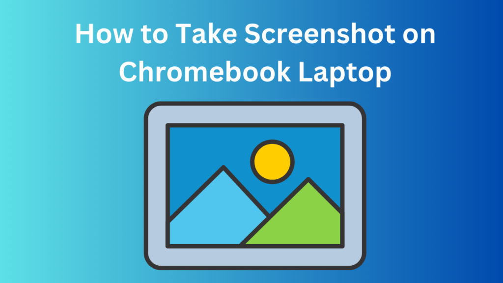 HOW TO TAKE SCREENSHOT ON CHROMEBOOK LAPTOP