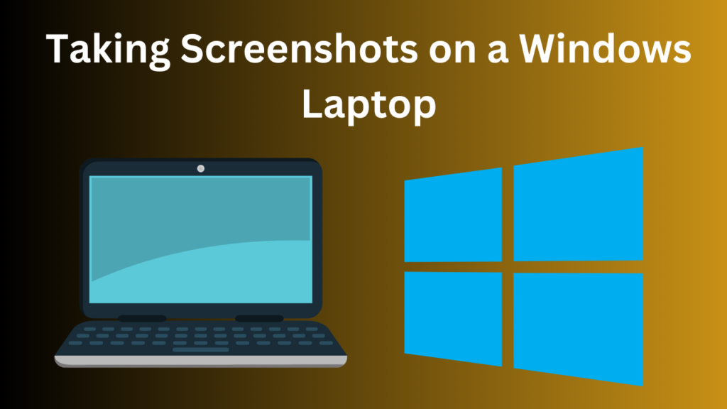 HOW TO TAKE A SCREENSHOT ON A LAPTOP-fOR wINDOWS